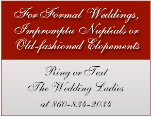 Call CT Justices of the Peace The Wedding Ladies 860-343-1593